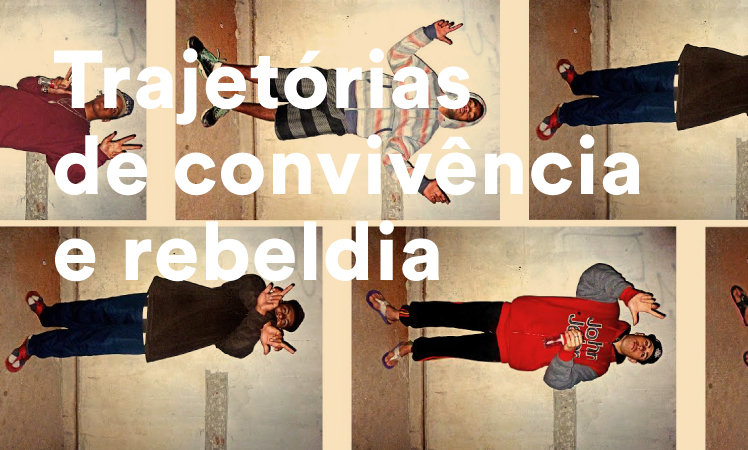 Trajetórias de convivência e rebeldia